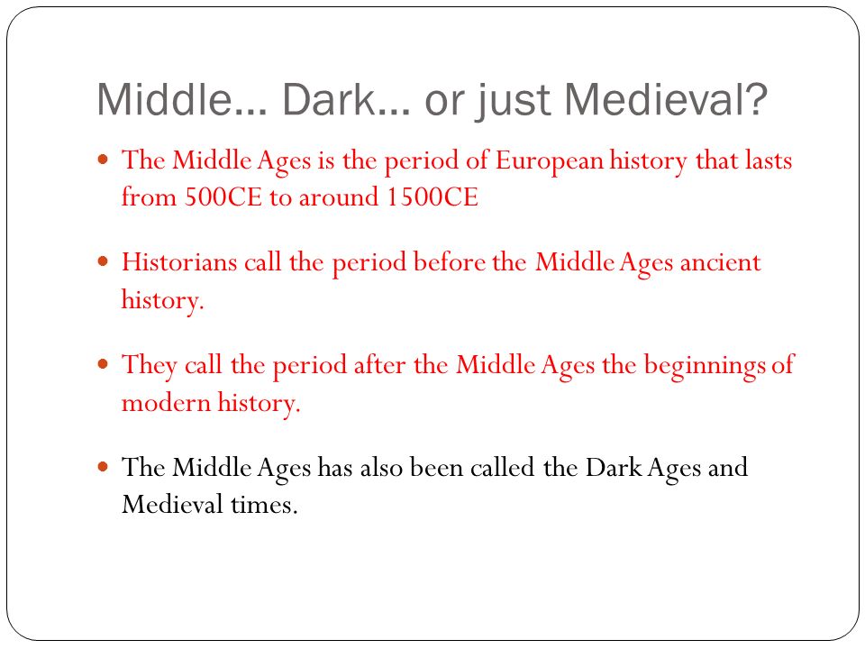 Middle… Dark… or just Medieval.