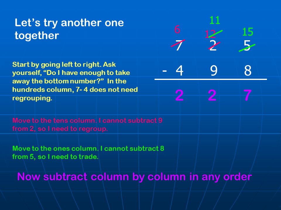 Let’s try another one together Now subtract column by column in any order Start by going left to right.