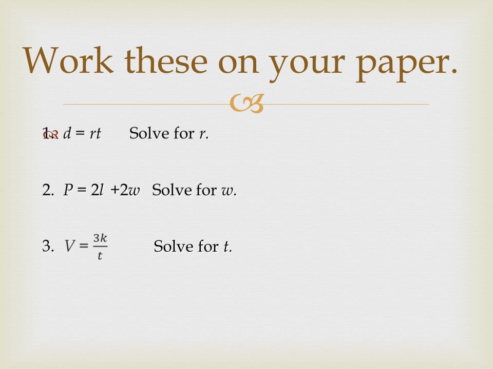   Work these on your paper. Solve for t.