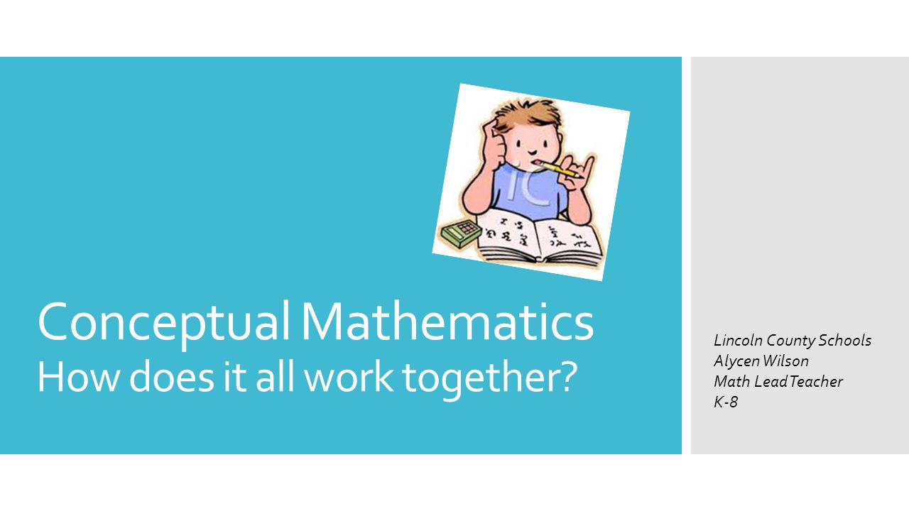 Conceptual Mathematics How does it all work together.