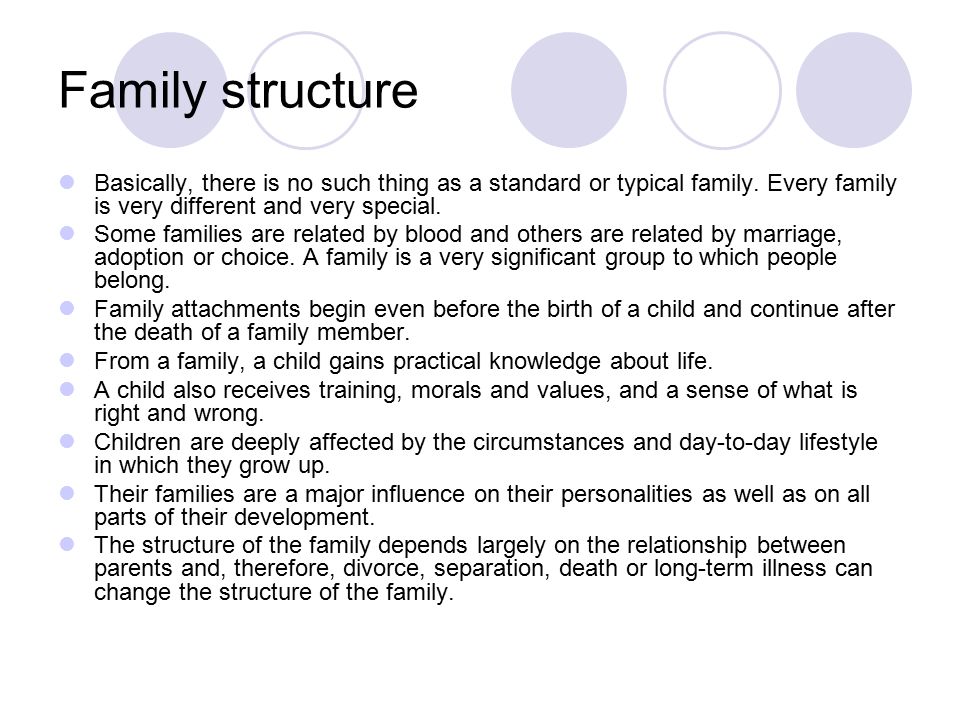 Family structure Basically, there is no such thing as a standard or typical family.