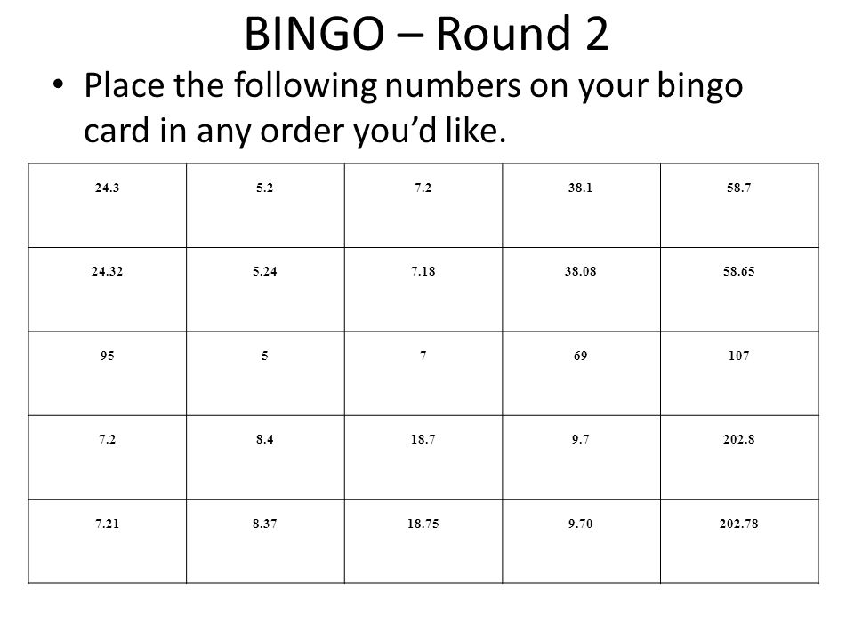 BINGO – Round 2 Place the following numbers on your bingo card in any order you’d like.