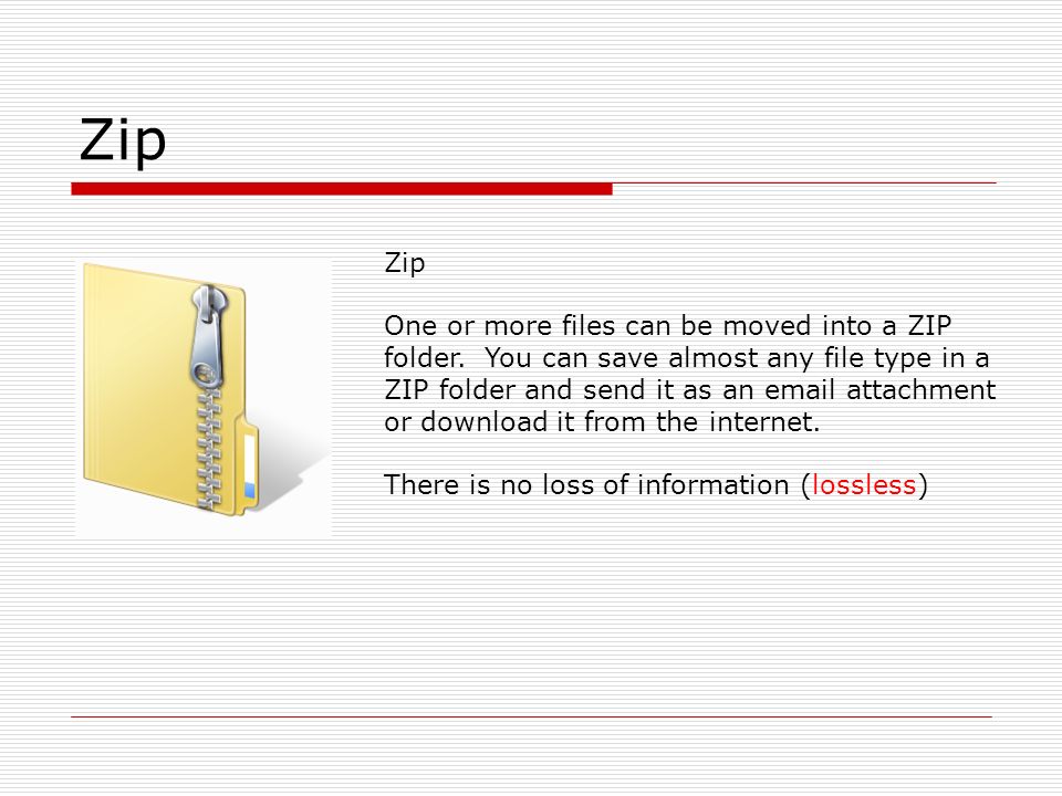 Zip One or more files can be moved into a ZIP folder.