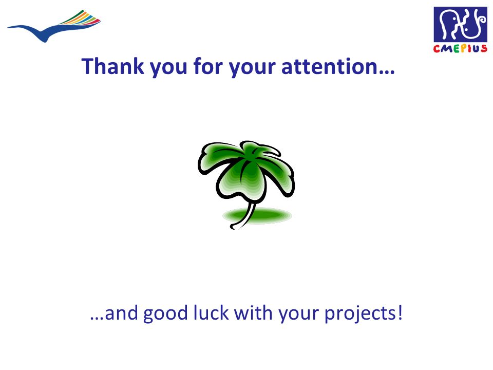 Thank you for your attention… …and good luck with your projects!