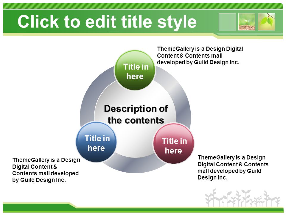 Click to edit title style Description of the contents ThemeGallery is a Design Digital Content & Contents mall developed by Guild Design Inc.