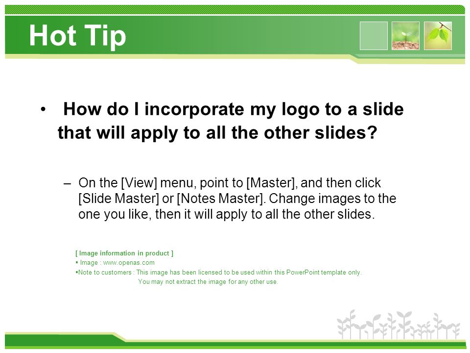 Hot Tip How do I incorporate my logo to a slide that will apply to all the other slides.