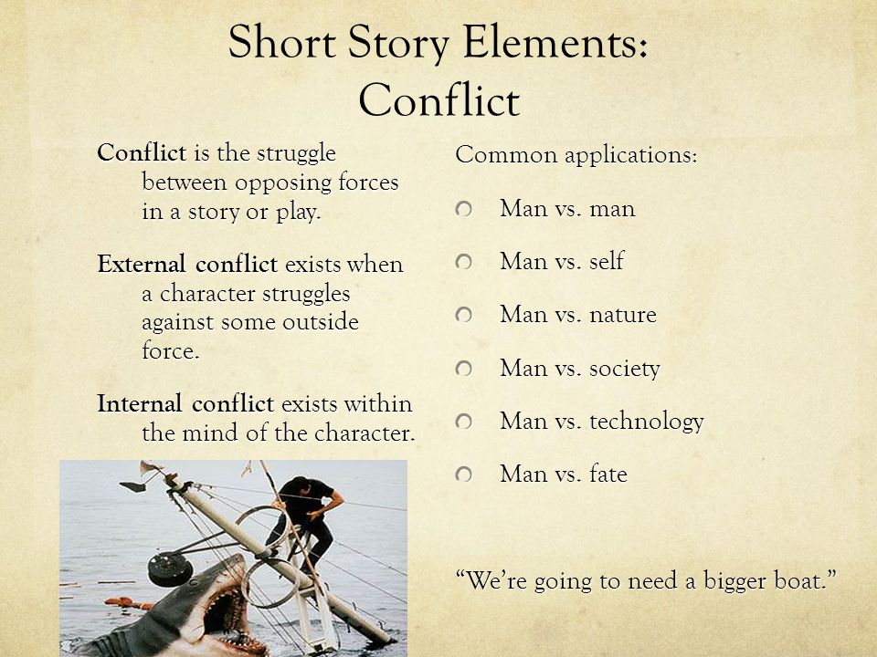 Short Story Elements: Conflict Conflict is the struggle between opposing forces in a story or play.