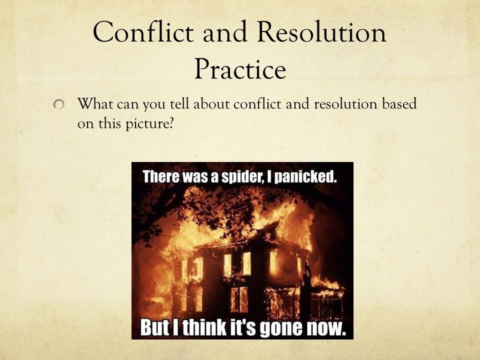 Conflict and Resolution Practice What can you tell about conflict and resolution based on this picture