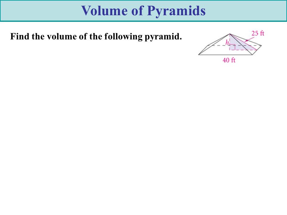 Volume of Pyramids Find the volume of the following pyramid.