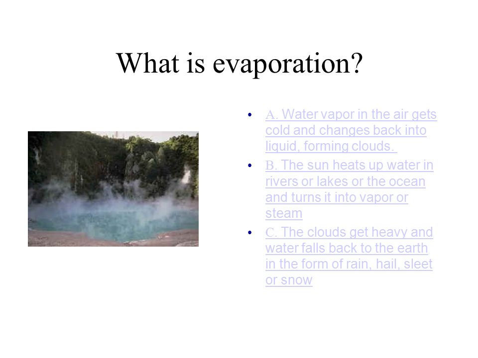 What is evaporation. A.