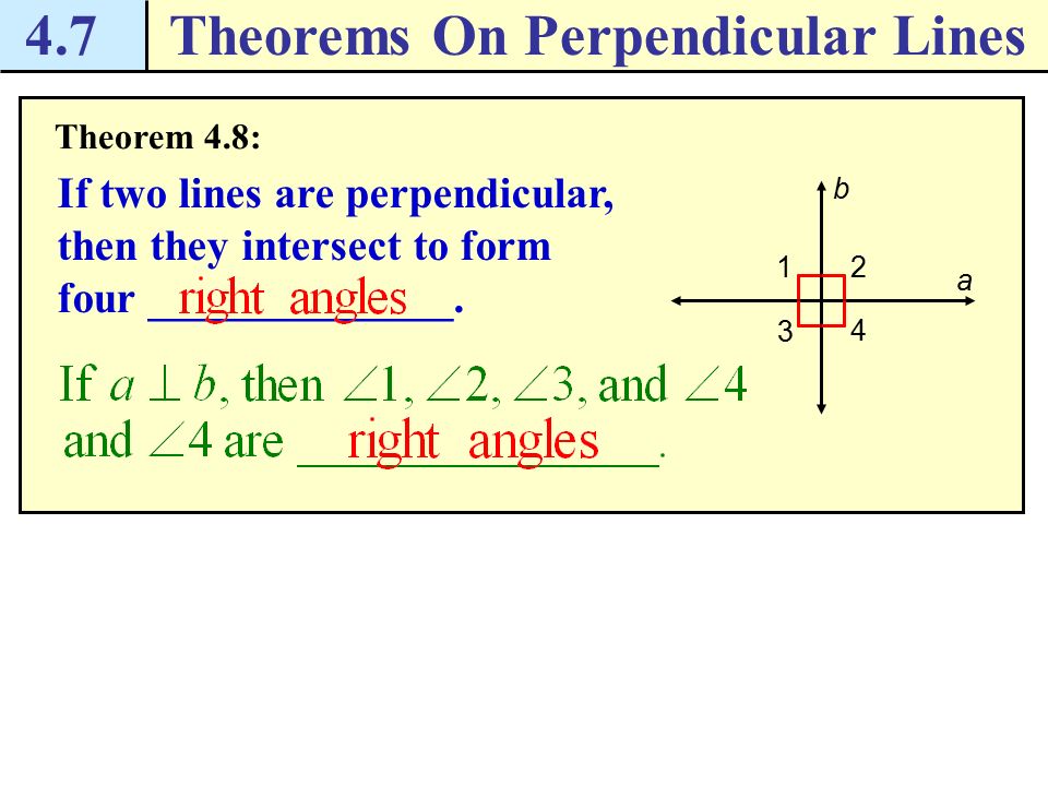 4 7theorems on perpendicular lines theorem 4 7 if two lines lines that intersect and form right angles