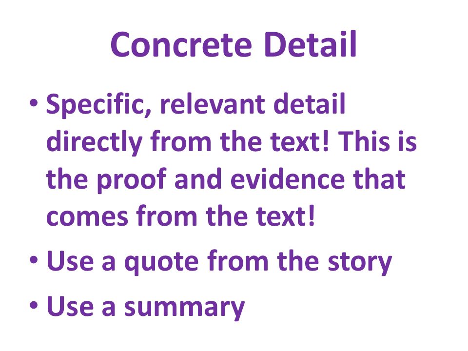 Concrete Detail Specific, relevant detail directly from the text.
