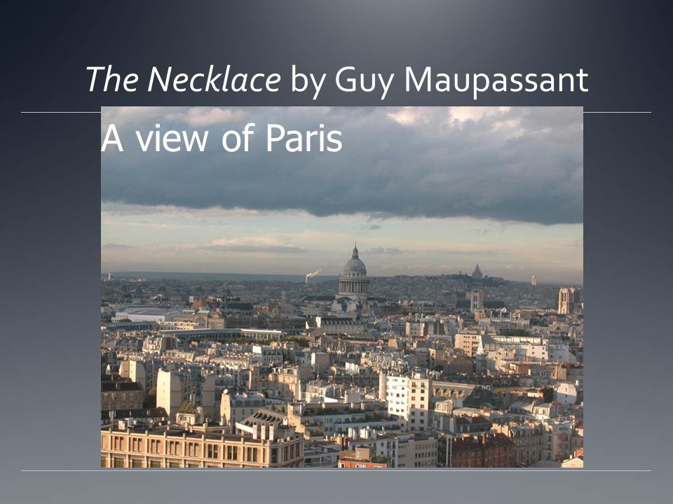 The Necklace by Guy Maupassant A view of Paris