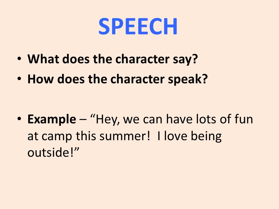 SPEECH What does the character say. How does the character speak.