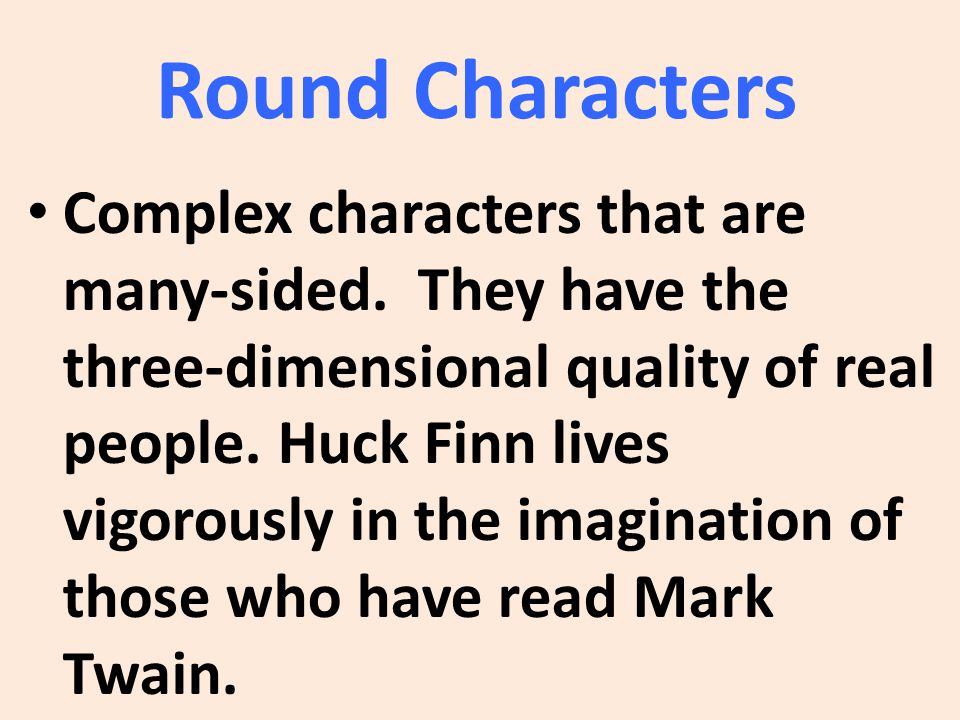 Round Characters Complex characters that are many-sided.