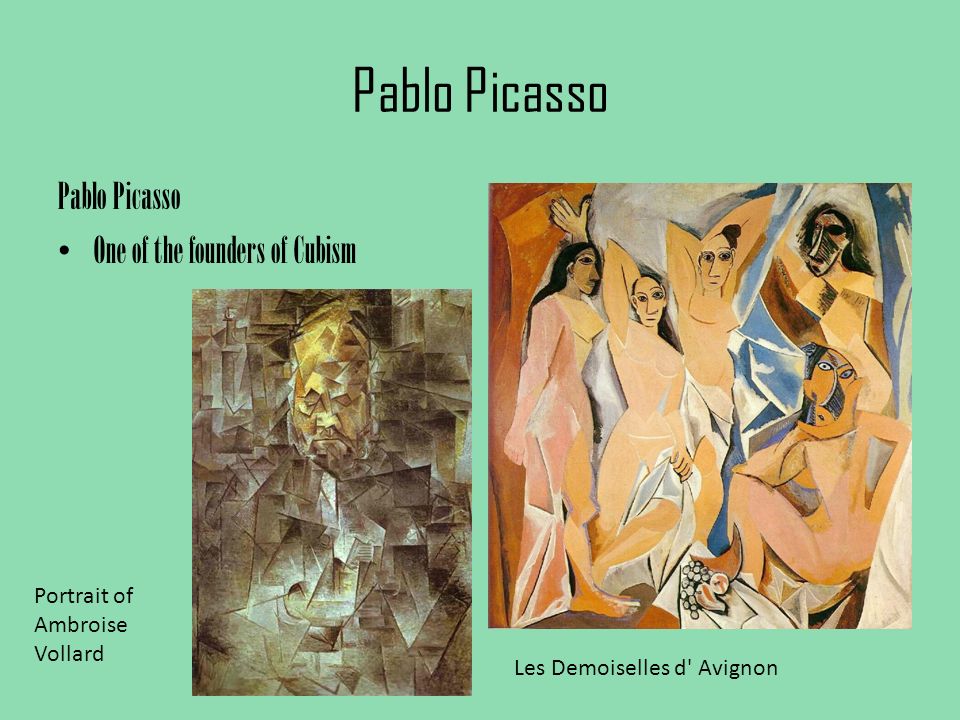 Pablo Picasso One of the founders of Cubism Les Demoiselles d Avignon Portrait of Ambroise Vollard