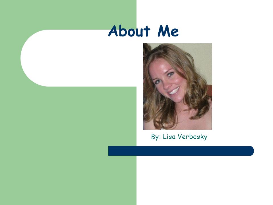 About Me By: Lisa Verbosky