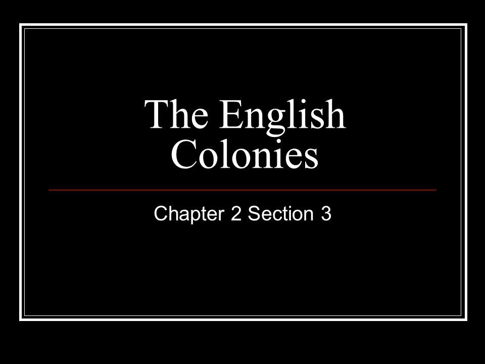 The English Colonies Chapter 2 Section 3