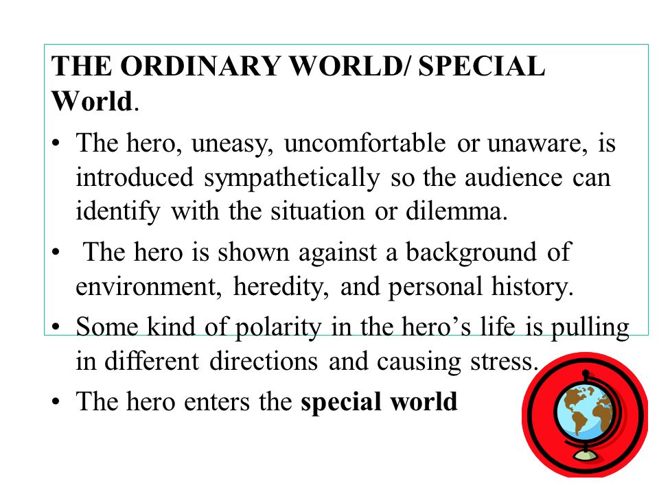 THE ORDINARY WORLD/ SPECIAL World.