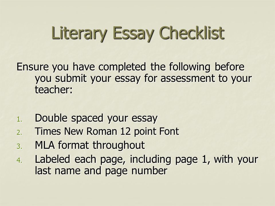 Literary Essay Checklist Ensure you have completed the following before you submit your essay for assessment to your teacher: 1.
