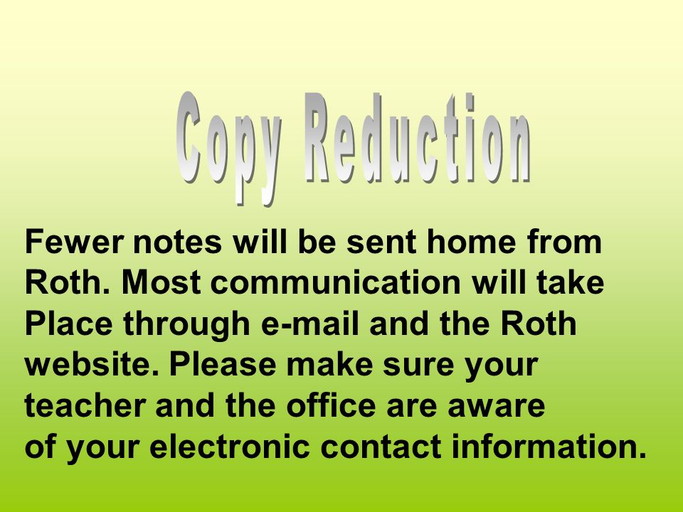 Fewer notes will be sent home from Roth.