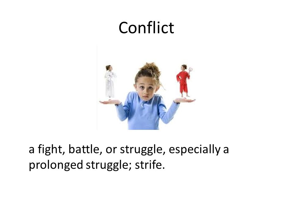 Conflict a fight, battle, or struggle, especially a prolonged struggle; strife.
