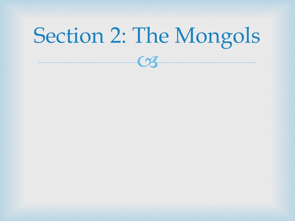  Section 2: The Mongols