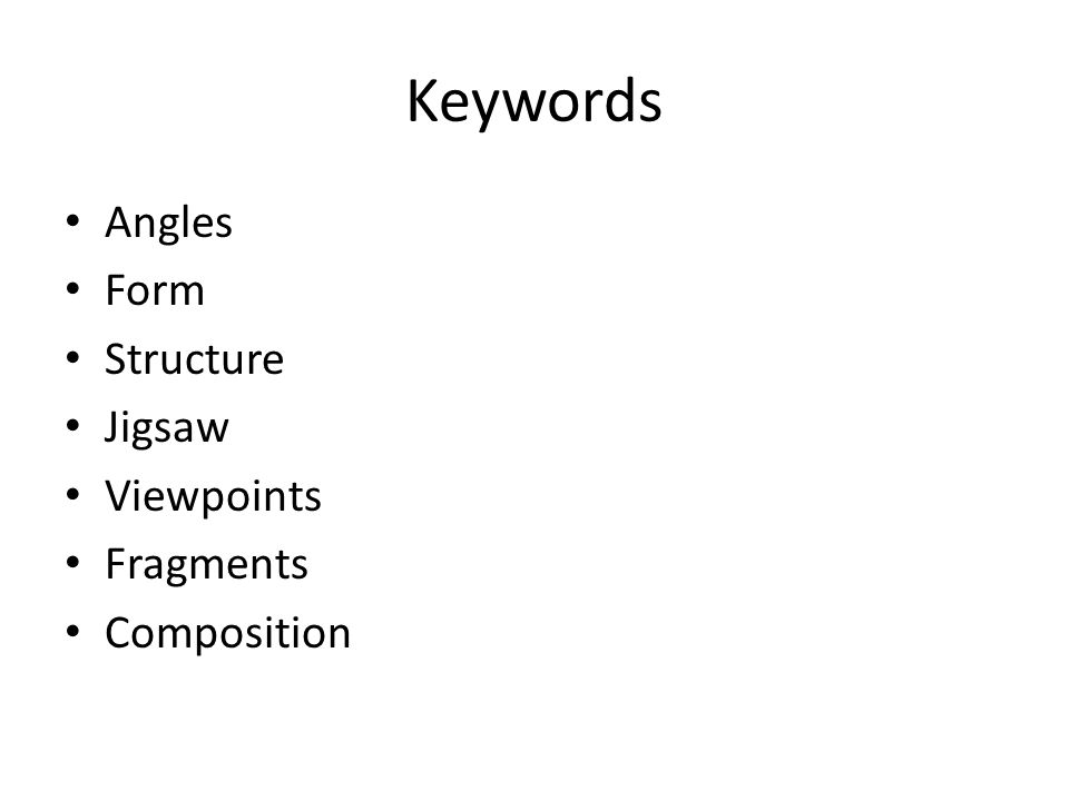 Keywords Angles Form Structure Jigsaw Viewpoints Fragments Composition