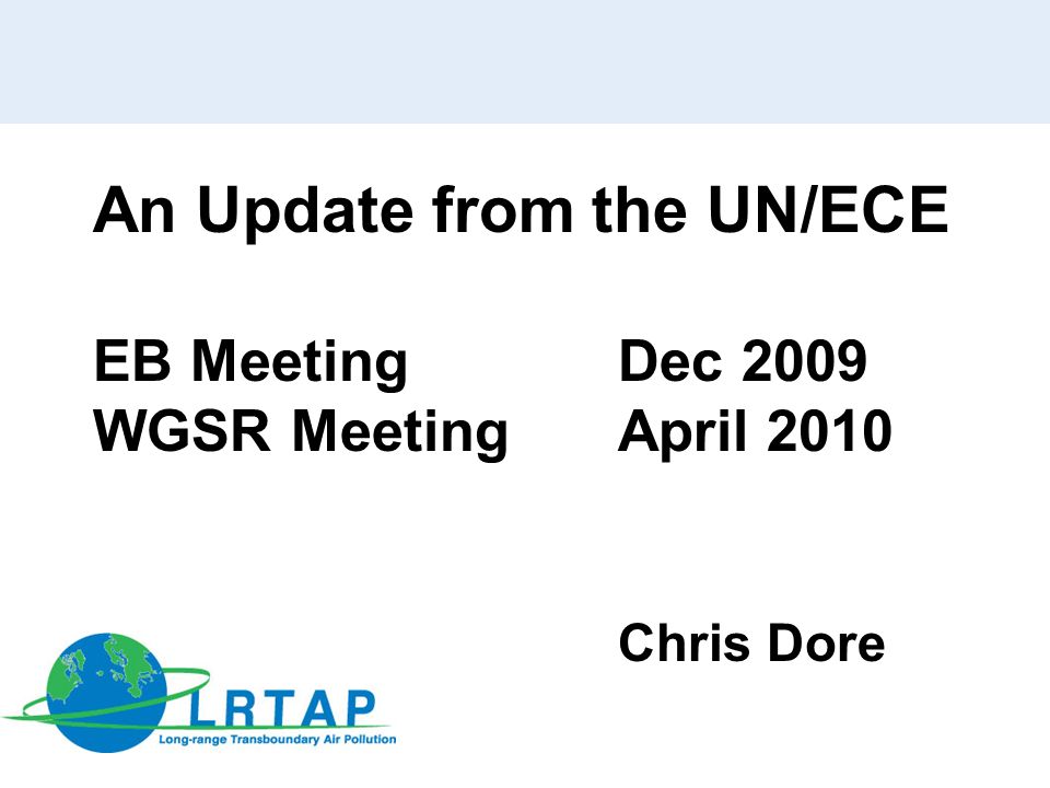 An Update from the UN/ECE EB Meeting Dec 2009 WGSR MeetingApril 2010 Chris Dore