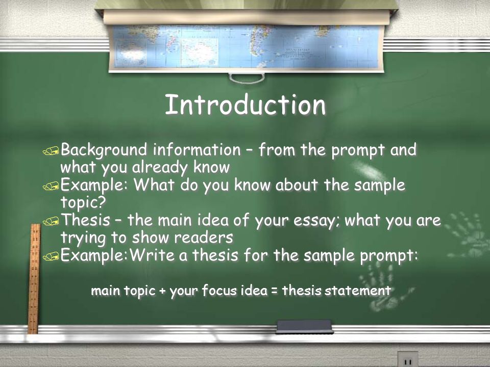 Introduction / Background information – from the prompt and what you already know / Example: What do you know about the sample topic.