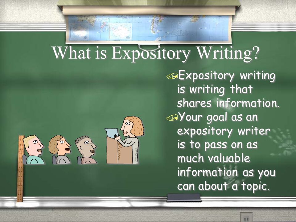 What is Expository Writing. / Expository writing is writing that shares information.