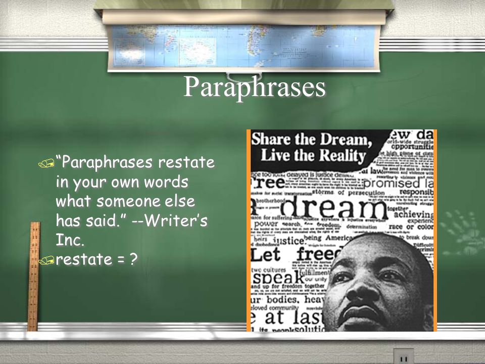 Paraphrases / Paraphrases restate in your own words what someone else has said. --Writer’s Inc.