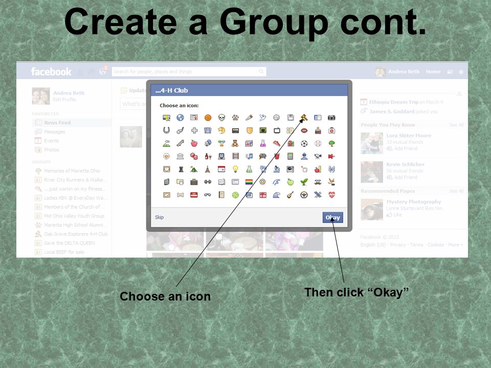 Create a Group cont. Choose an icon Then click Okay