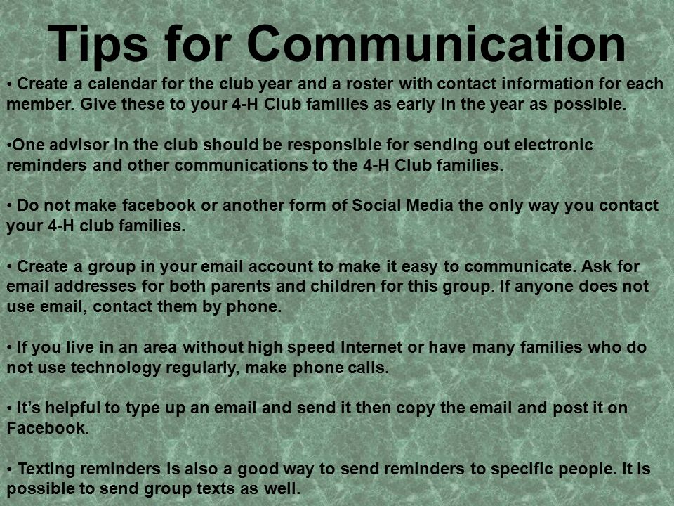 Tips for Communication Create a calendar for the club year and a roster with contact information for each member.