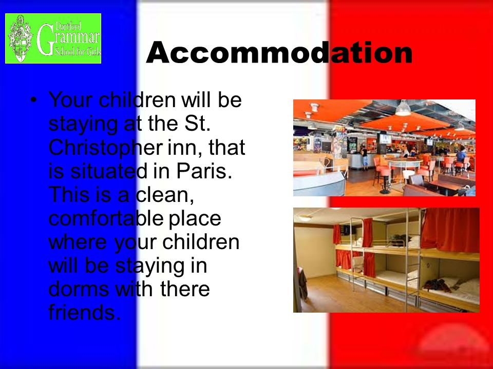 Accommodation Your children will be staying at the St.
