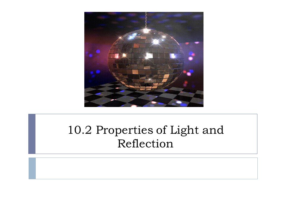10.2 Properties of Light and Reflection