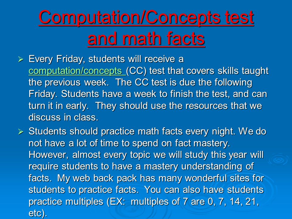 Computation/Concepts test and math facts  Every Friday, students will receive a computation/concepts (CC) test that covers skills taught the previous week.