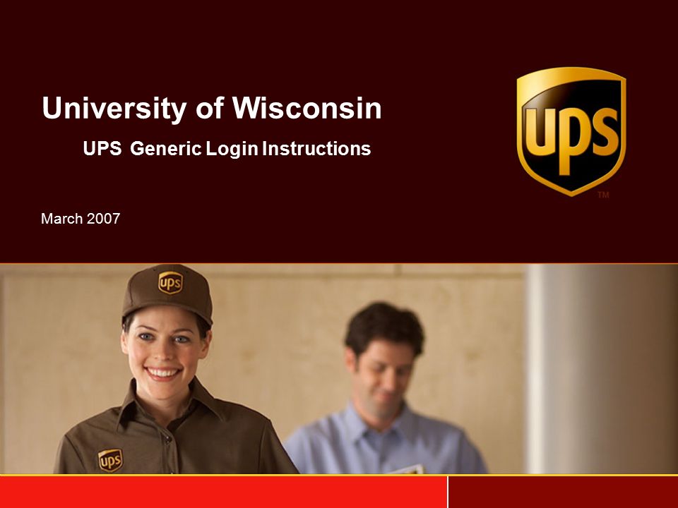 University of Wisconsin UPS Generic Login Instructions March 2007