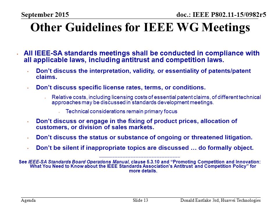 doc.: IEEE P /0982r5 Agenda Other Guidelines for IEEE WG Meetings All IEEE-SA standards meetings shall be conducted in compliance with all applicable laws, including antitrust and competition laws.