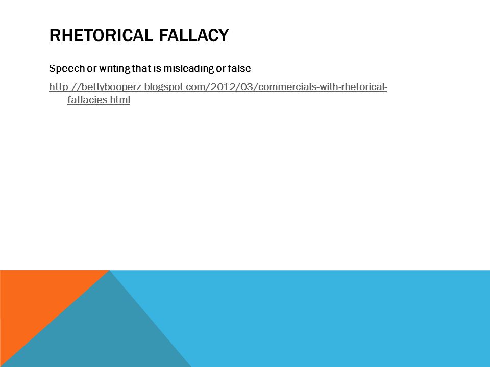LOGICAL FALLACY Error in reasoning Often based upon false assumptions (mistaken beliefs)