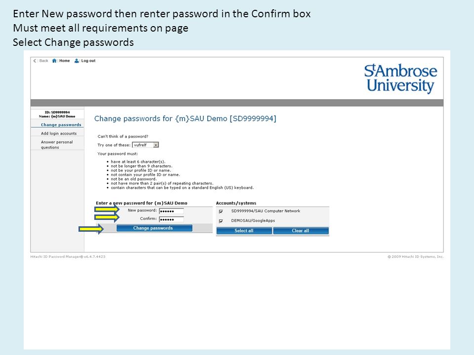 Enter New password then renter password in the Confirm box Must meet all requirements on page Select Change passwords