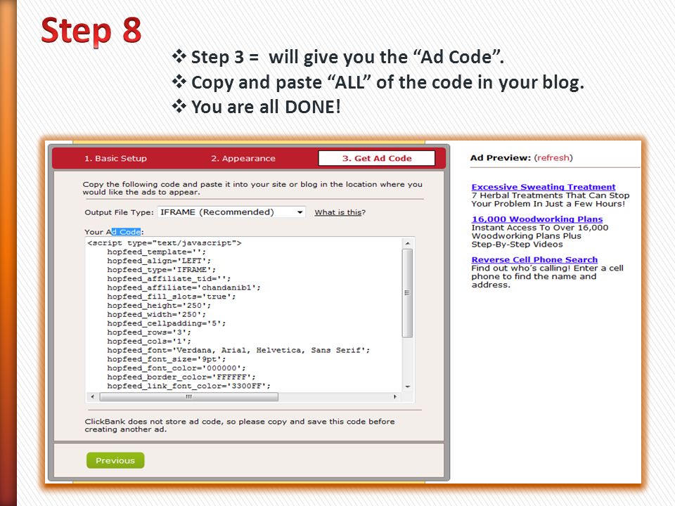  Step 3 = will give you the Ad Code .  Copy and paste ALL of the code in your blog.