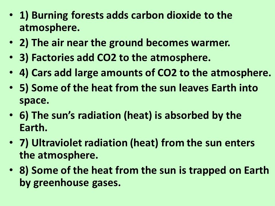 1) Burning forests adds carbon dioxide to the atmosphere.