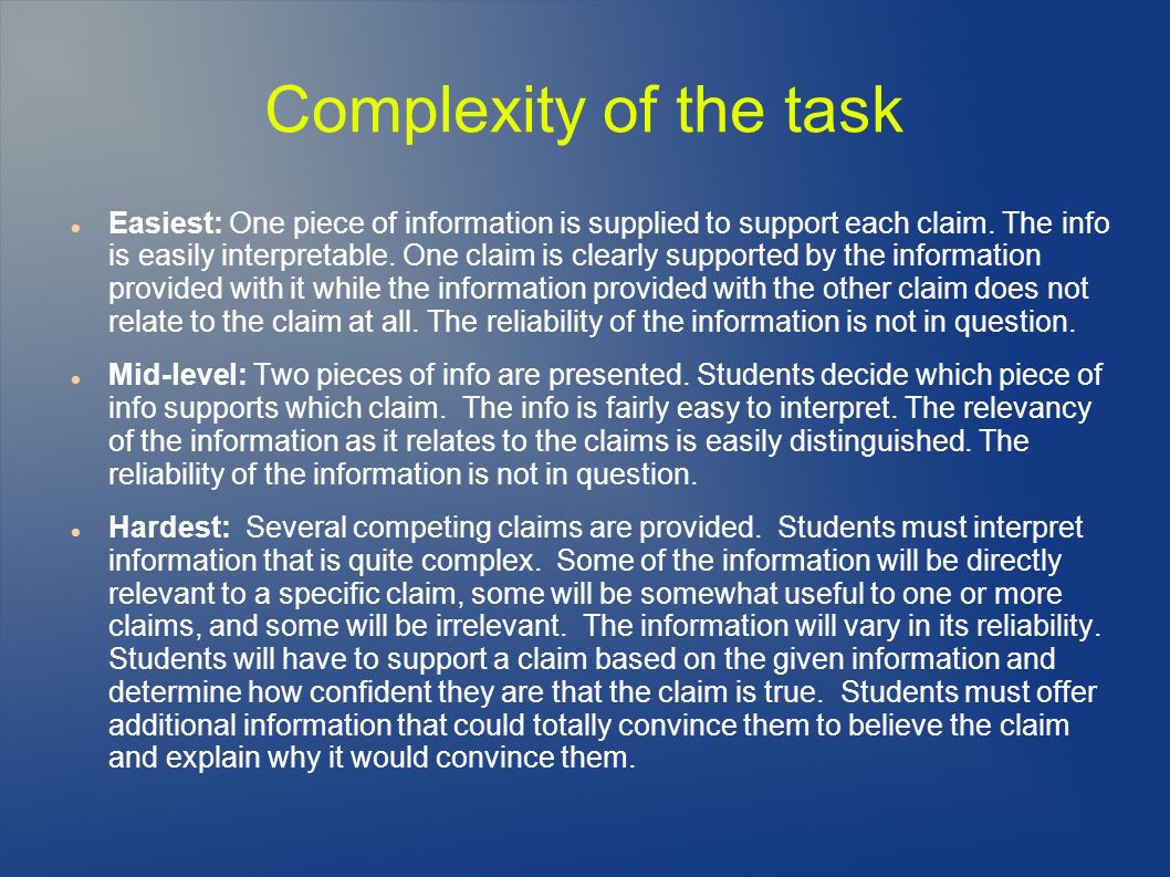 Complexity of the task Easiest: One piece of information is supplied to support each claim.