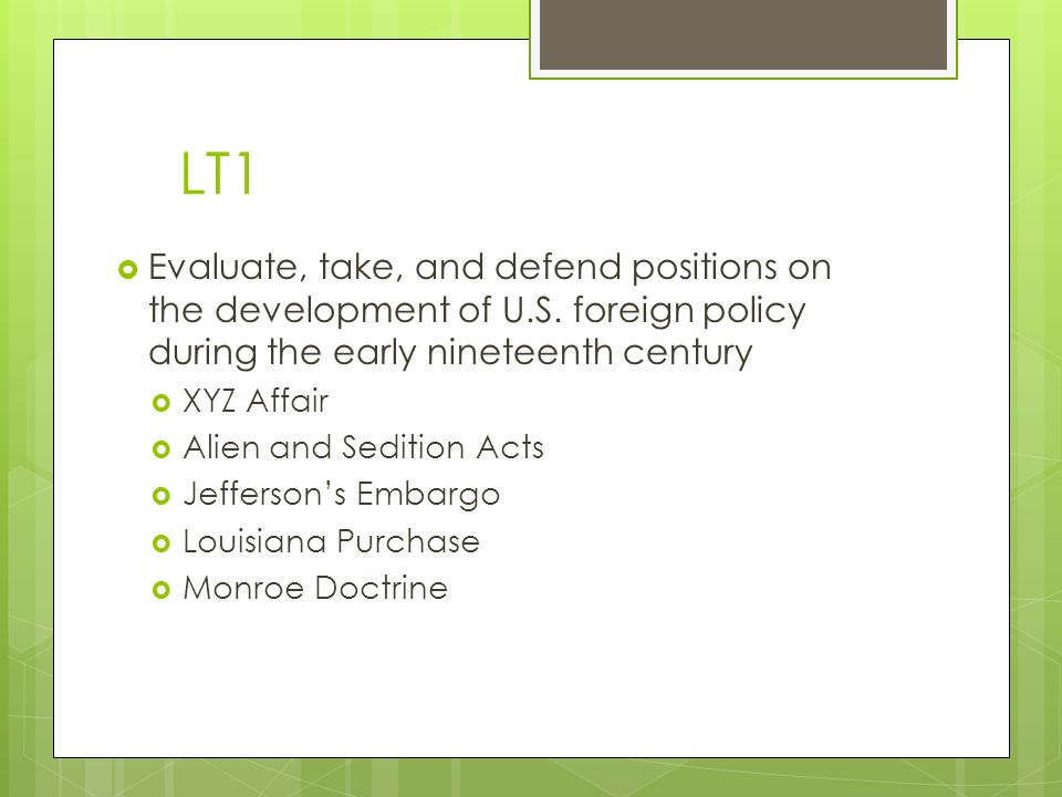 LT1  Evaluate, take, and defend positions on the development of U.S.