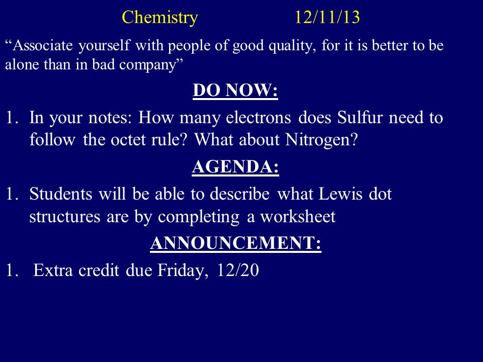 Chemistry 12/10/13 Quality is not an act.