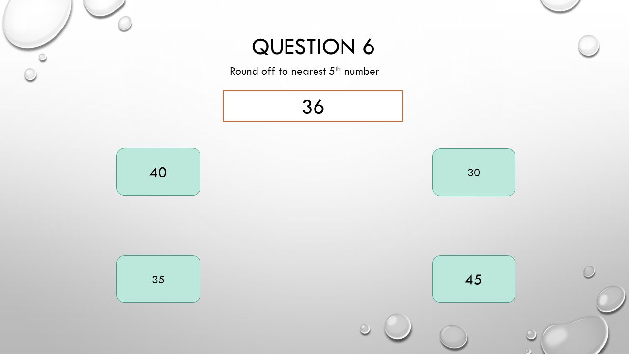 QUESTION 6 Round off to nearest 5 th number