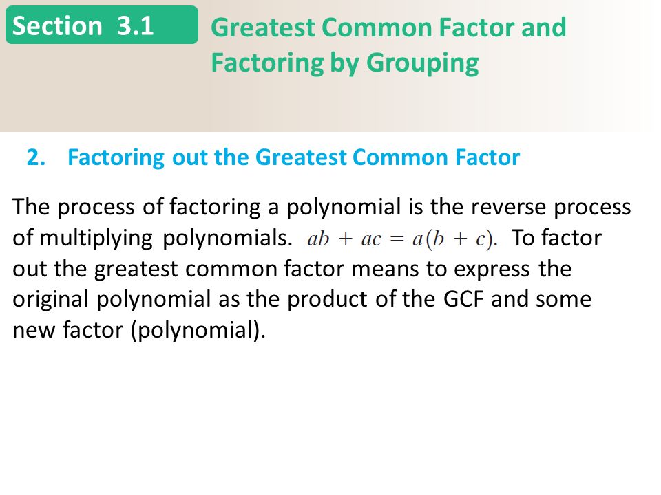 Section 3.1 Greatest Common Factor and Factoring by Grouping 2.Factoring out the Greatest Common Factor (continued) Slide 12 Copyright (c) The McGraw-Hill Companies, Inc.