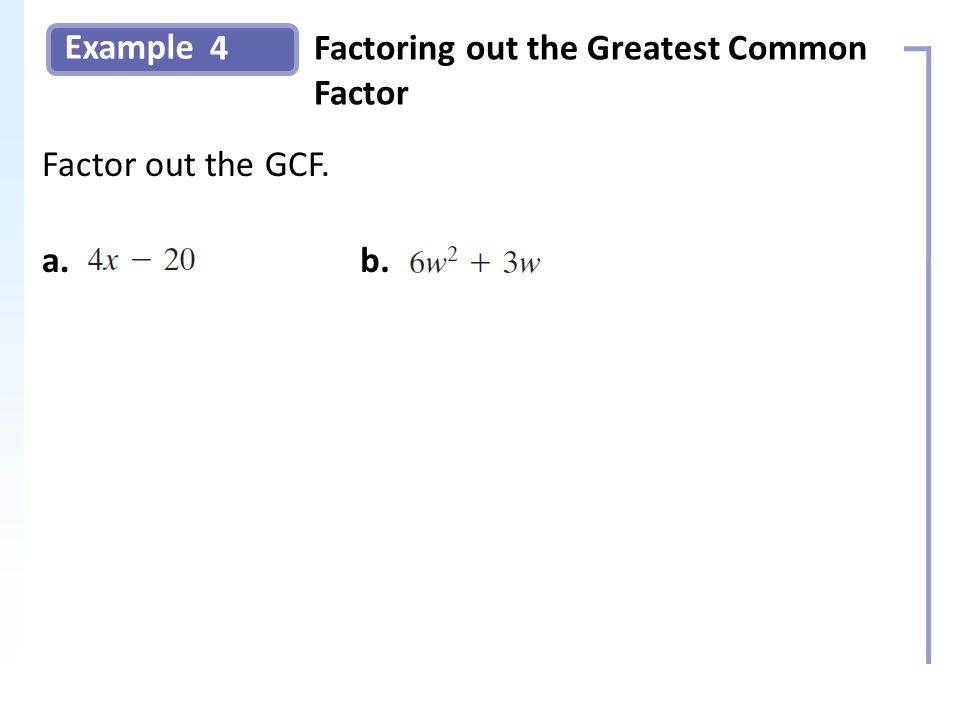 Example 4Factoring out the Greatest Common Factor Slide 15 Copyright (c) The McGraw-Hill Companies, Inc.