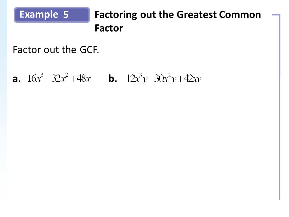 Example 5Factoring out the Greatest Common Factor Slide 16 Copyright (c) The McGraw-Hill Companies, Inc.